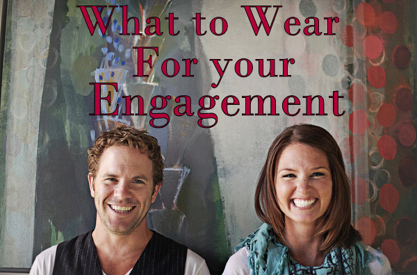 What to Wear Engagement Clothing